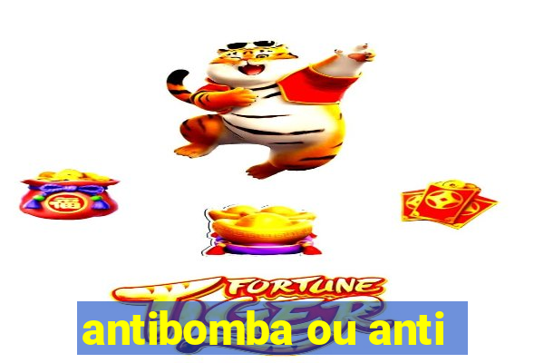 antibomba ou anti-bomba